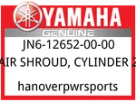 Yamaha Oem Part JN6-12652-00-00 Air Shroud, Cylinder. Fixed Price $47.99.